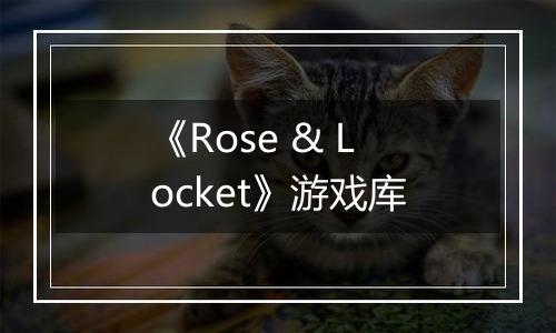 《Rose & Locket》游戏库