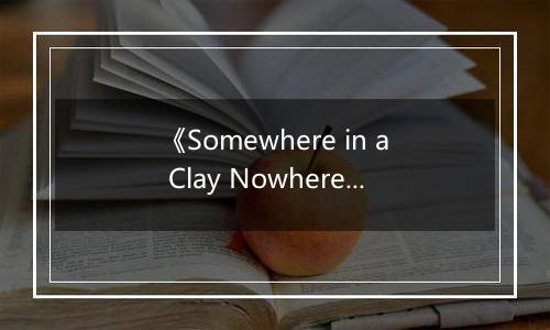 《Somewhere in a Clay Nowhere》游戏库