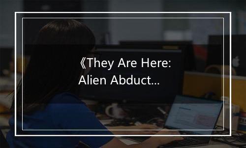 《They Are Here: Alien Abduction Horror》游戏库