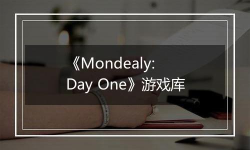 《Mondealy: Day One》游戏库