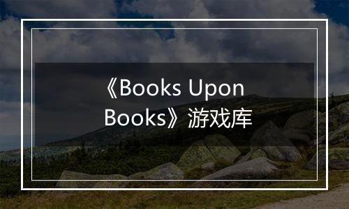《Books Upon Books》游戏库