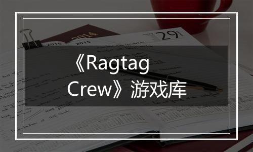 《Ragtag Crew》游戏库