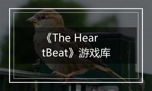 《The HeartBeat》游戏库