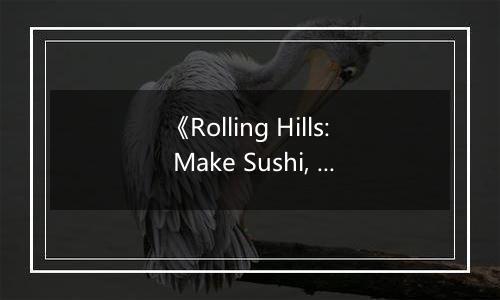 《Rolling Hills: Make Sushi, Make Friends》游戏库